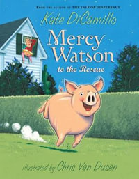 Mercy Watson to the Rescue : Mercy Watson Series - Kate DiCamillo