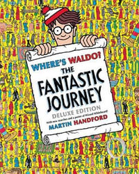 Where's Waldo? the Fantastic Journey : Deluxe Edition - Martin Handford