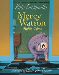 Mercy Watson Fights Crime : The Mercy Watson Series : Book 3 - Kate DiCamillo