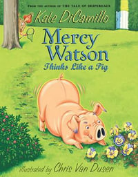 Mercy Watson Thinks Like a Pig : The Mercy Watson Series : Book 5 - Kate DiCamillo