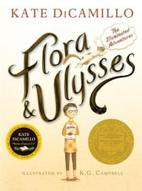 Flora and Ulysses : The Illuminated Adventures - Kate DiCamillo