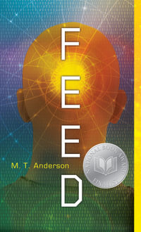 Feed : (A Dystopian Novel About Mind Control, Rebellion, and Technology - Perfect for Young Adults) - M. T. Anderson