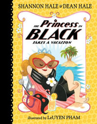 The Princess in Black Takes a Vacation : Princess in Black - Shannon Hale
