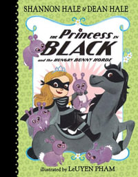 The Princess in Black and the Hungry Bunny Horde : Princess in Black - Shannon Hale