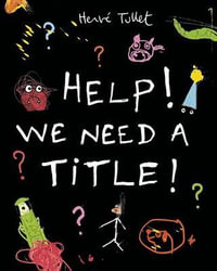 Help! We Need a Title! - Herve Tullet