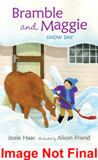 Bramble and Maggie : Snow Day - Jessie Haas