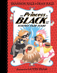 The Princess in Black and the Science Fair Scare : Princess in Black - Shannon and Dean Hale