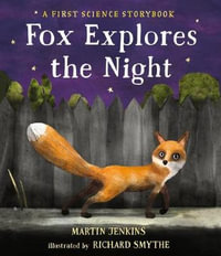 Fox Explores the Night : A First Science Storybook - Martin Jenkins