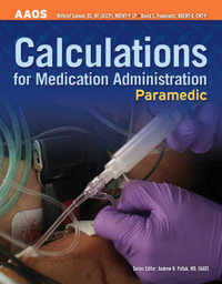 Paramedic: Calculations for Medication Administration : Calculations for Medication Administration - American Academy of Orthopaedic Surgeons (AAOS)