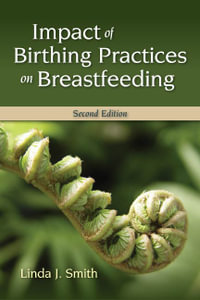 Impact of Birthing Practices on Breastfeeding - Linda J. Smith