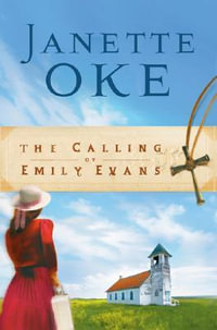 The Calling of Emily Evans : Women of the West - Janette Oke