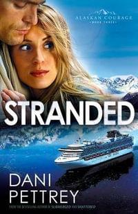 Stranded : Alaskan Courage - Dani Pettrey