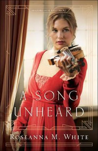 A Song Unheard : Shadows over England - Roseanna M. White