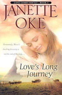 Love`s Long Journey : Love Comes Softly - Janette Oke