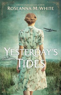 Yesterday's Tides - Roseanna M. White