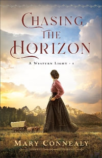 Chasing the Horizon : A Western Light - Mary Connealy