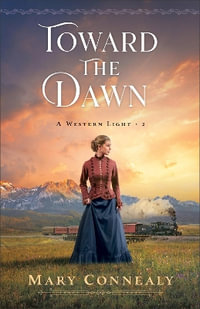 Toward the Dawn : A Western Light - Mary Connealy