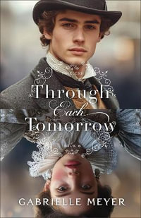 Through Each Tomorrow : Timeless - Gabrielle Meyer