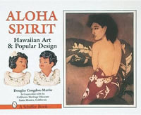 Aloha Spirit : Hawaiian Art and Pular Culture - DOUGLAS CONGDON-MARTIN