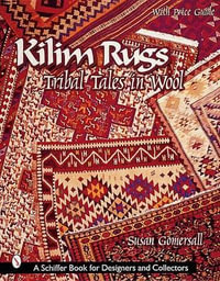 Kilim Rugs : Tribal Tales in Wool: Tribal Tales in Wool - SUSAN GOMERSALL