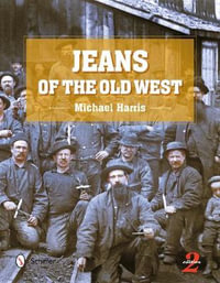 Jeans of the Old West - MICHAEL HARRIS