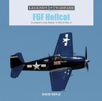 F6F Hellcat : Grumman's Ace Maker in World War II - David Doyle
