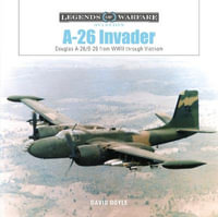 A-26 Invader : Douglas A-26/B-26 from WWII through Vietnam - David Doyle