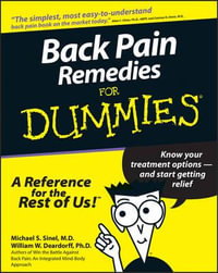 Back Pain Remedies For Dummies : For Dummies - Michael S. Sinel