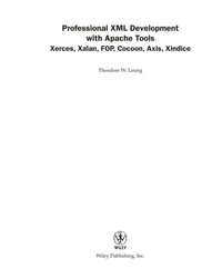 Professional XML Development with Apache Tools : Xerces, Xalan, FOP, Cocoon, Axis, Xindice - Theodore W. Leung