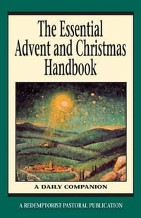 The Essential Advent and Christmas Handbook : A Daily Companion - Redemptorist Pastoral Publication