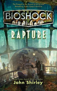 Bioshock : Rapture - John Shirley