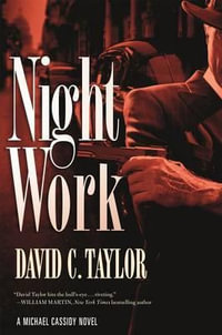 Night Work : A Michael Cassidy Novel - David C. Taylor