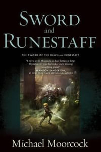 SWORD AND RUNESTAFF : The Sword of the Dawn and the Runestaff - MICHAEL MOORCOCK
