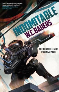 Indomitable : The Chronicles of Promise Paen, Book 2 - W. C. BAUERS