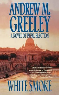 White Smoke : A Novel of Papal Election - Andrew M. Greeley
