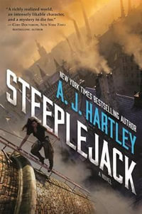 Steeplejack : Book 1 in the Steeplejack Series - A. J. Hartley