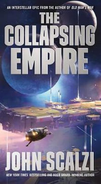 The Collapsing Empire : Interdependency - John Scalzi