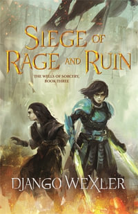 Siege of Rage and Ruin : Wells of Sorcery Trilogy - Django Wexler