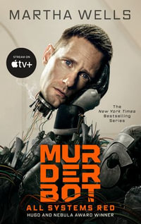 All Systems Red : The Murderbot Diaries - Martha Wells