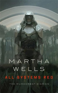 All Systems Red : Murderbot Diaries - Martha Wells