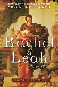 Rachel and Leah : Women of Genesis : Women of Genesis : Book 3 - Orson Scott Card