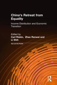China's Retreat from Equality : Income Distribution and Economic Transition - Carl Riskin