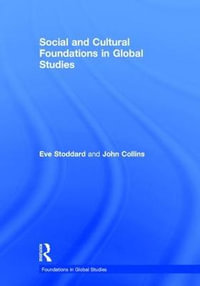 Social and Cultural Foundations in Global Studies : Foundations in Global Studies - Eve Stoddard
