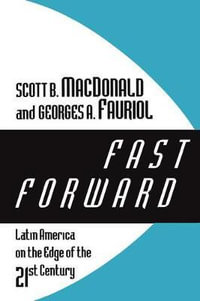 Fast Forward : Latin America on the Edge of the 21st Century - Scott B. MacDonald