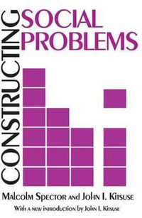 Constructing Social Problems - Malcolm Spector