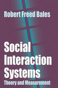 Social Interaction Systems : Theory and Measurement - Robert Bales