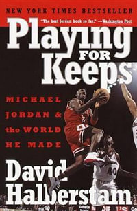 Playing for Keeps : Michael Jordan and the World He Made - David Halberstam