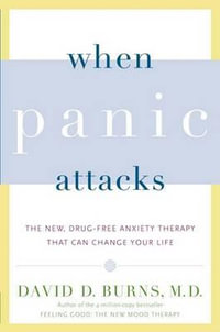 When Panic Attacks : The New, Drug-Free Anxiety Therapy That Can Change Your Life - David D. Burns