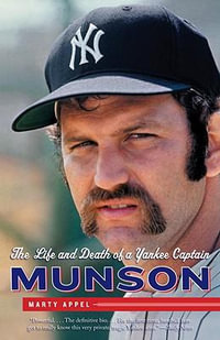 Munson : The Life and Death of a Yankee Captain - Marty Appel