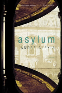 Asylum - Andre Alexis